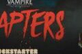 Vampire:- The Masquerade - CHAPTERS: le kickstarter