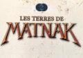 Les terres de Matnak: le jeu de rôle aventureux et crépusculaire