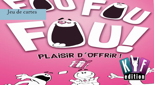 Fou Fou Fou! Plaisir d'offrir
