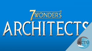Quelques infos sur 7 Wonders Architects, le nouveau jeu d'Antoine Bauza
