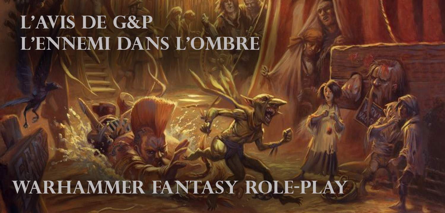 Warhammer Fantasy Role-Play: la critique de L'Ennemi dans l'Ombre