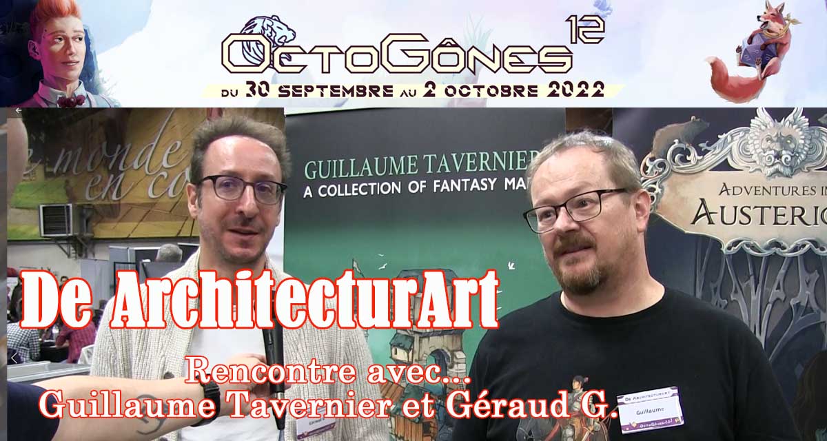 Rencontre avec Guillaume Tavernier et Géraud G. de De Architecturart (OctoGônes 12)