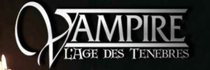 VAMPIRE: L'ÂGE DES TÉNÈBRES