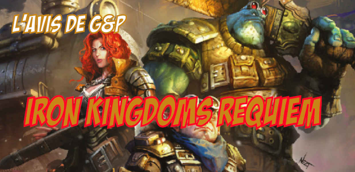 Iron Kingdoms Requiem la critique G&P Actus Ludiques