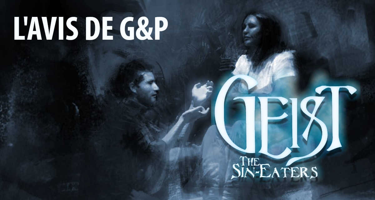 Geist: the Sin-Eaters 2e édition: la critique