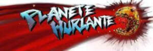 PLANÈTE HURLANTE