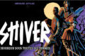 Sortez votre machette, aiguisez vos crocs, Shiver arrive sur Game On Tabletop