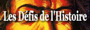 DÉFIS DE L'HISTOIRE (LES)