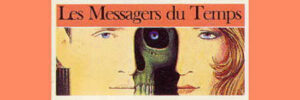 MESSAGERS DU TEMPS (LES)