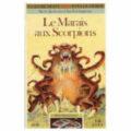 Le Marais aux Scorpions (Défis Fantastiques #8)