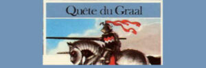 QUÊTE DU GRAAL