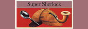 SUPER SHERLOCK