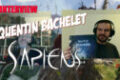 Sapiens: l'interview de Quentin Bachelet