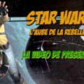 Star Wars - L'Aube de la Rébellion: la vidéo de présentation