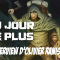 Un jour de Plus: l'interview d'Olivier Ranisio