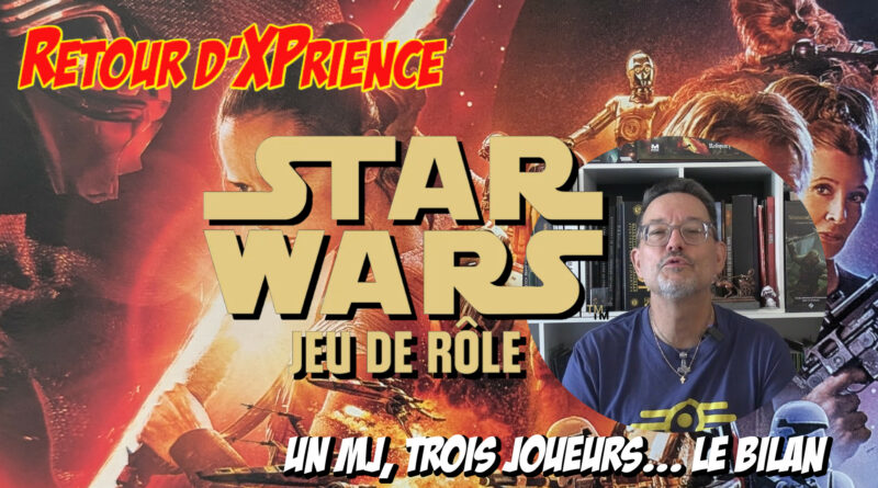 Retour d’XPrience: Star Wars, le Jeu de Rôle
